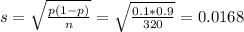 s = \sqrt{\frac{p(1-p)}{n}} = \sqrt{\frac{0.1*0.9}{320}} = 0.0168