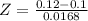 Z = \frac{0.12 - 0.1}{0.0168}