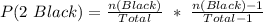 P(2\ Black) = \frac{n(Black)}{Total}\ *\ \frac{n(Black)-1}{Total-1}