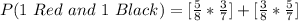 P(1\ Red\ and\ 1\ Black) = [\frac{5}{8} *\frac{3}{7}] + [\frac{3}{8} *\frac{5}{7}]