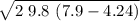 \sqrt{ 2 \ 9.8 \ (7.9-4.24)}