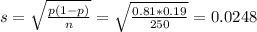 s = \sqrt{\frac{p(1-p)}{n}} = \sqrt{\frac{0.81*0.19}{250}} = 0.0248