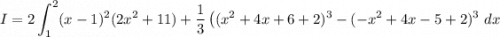 $I=2 \int_1^2 (x-1)^2 (2x^2+11)+\frac{1}{3}\left((x^2+4x+6+2)^3-(-x^2+4x-5+2)^3 \ dx$