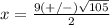 x=\frac{9(+/-)\sqrt{105}} {2}