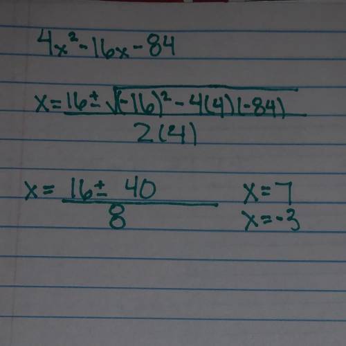 Solve 4x^2-16x-84 by factoring, completing the square and, by quadratic formula(show work)