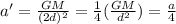 a'=\frac{GM}{(2d)^2}=\frac{1}{4}(\frac{GM}{d^2})=\frac{a}{4}