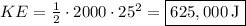 KE=\frac{1}{2}\cdot 2000\cdot 25^2 =\boxed{625,000\: \text{J}}