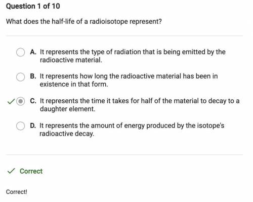 What does the half-life of a radioisotope represent?

O A. It represents the amount of energy produc