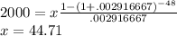 2000=x\frac{1-(1+.002916667)^{-48}}{.002916667}\\x=44.71