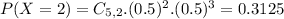 P(X = 2) = C_{5,2}.(0.5)^{2}.(0.5)^{3} = 0.3125