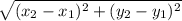 \sqrt{(x_{2}  - x_1)^{2}+(y_2 - y_1)^{2}   }