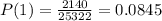 P(1) = \frac{2140}{25322} = 0.0845