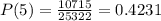 P(5) = \frac{10715}{25322} = 0.4231
