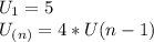 U_1=5\\U_{(n)}=4*U{(n-1)}