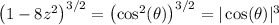 \left(1-8z^2\right)^{3/2} = \left(\cos^2(\theta)\right)^{3/2} = |\cos(\theta)|^3
