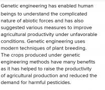 C.Genetic engineering can help reduce the effects of pests and weather on crop production.