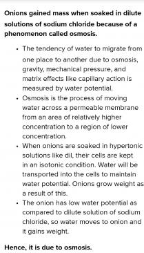 when soaked in dilute sodium chloride solution onion gain mass because of the process of osmosis.&nb